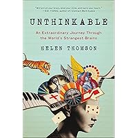 Unthinkable: An Extraordinary Journey Through the World's Strangest Brains Unthinkable: An Extraordinary Journey Through the World's Strangest Brains Kindle Audible Audiobook Hardcover Paperback Audio CD