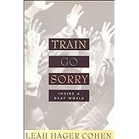 Train Go Sorry: Inside a Deaf World Train Go Sorry: Inside a Deaf World Kindle Paperback Hardcover