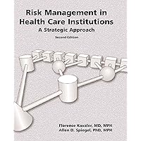 Risk Management In Health Care Institutions: A Strategic Approach Risk Management In Health Care Institutions: A Strategic Approach Paperback Hardcover