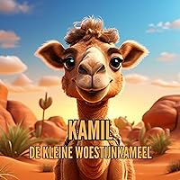 Kamil, de kleine woestijnkameel - voor kinderen vanaf 3 jaar (Kinderboek) (Dutch Edition)