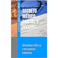 Secreto médico. Causas y efectos: Introducción y conceptos básicos (Spanish Edition)