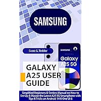 SAMSUNG GALAXY A25 User Guide: Simplified Beginners & Seniors Manual on How to Set-Up & Master the Latest A25 5G Smartphone with Tips & Tricks on Android 14 & One UI 6 (Champion Guides Book 2) SAMSUNG GALAXY A25 User Guide: Simplified Beginners & Seniors Manual on How to Set-Up & Master the Latest A25 5G Smartphone with Tips & Tricks on Android 14 & One UI 6 (Champion Guides Book 2) Kindle Hardcover Paperback