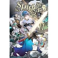 So I'm a Spider, So What?, Vol. 11 (light novel) (Volume 11) (So I'm a Spider, So What? (light novel), 11) So I'm a Spider, So What?, Vol. 11 (light novel) (Volume 11) (So I'm a Spider, So What? (light novel), 11) Paperback