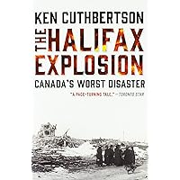 The Halifax Explosion: Canada's Worst Disaster The Halifax Explosion: Canada's Worst Disaster Paperback Kindle Hardcover