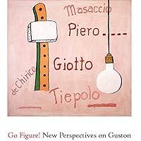 Go Figure! New Perspectives on Guston Go Figure! New Perspectives on Guston Hardcover