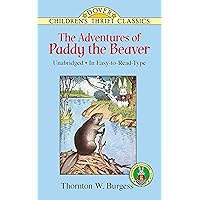 The Adventures of Paddy the Beaver (Dover Children's Thrift Classics) The Adventures of Paddy the Beaver (Dover Children's Thrift Classics) Paperback Audible Audiobook Kindle Flexibound Hardcover MP3 CD