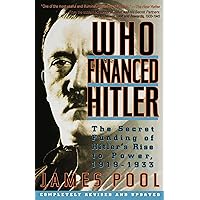 Who Financed Hitler: The Secret Funding of Hitler's Rise to Power, 1919-1933 Who Financed Hitler: The Secret Funding of Hitler's Rise to Power, 1919-1933 Paperback Hardcover