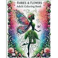 Fairies & Flowers Adult Coloring Book: 50 Beautiful Fairy Topiary Designs for Relaxation and Stress Relief