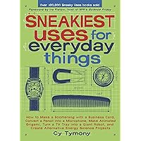 Sneakiest Uses for Everyday Things: How to Make a Boomerang with a Business Card, Convert a Pencil into a Microphone, Make Animated Origami, Turn a TV ... Energy Science Projects (Sneaky Books) Sneakiest Uses for Everyday Things: How to Make a Boomerang with a Business Card, Convert a Pencil into a Microphone, Make Animated Origami, Turn a TV ... Energy Science Projects (Sneaky Books) Kindle Paperback
