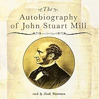 The Autobiography of John Stuart Mill The Autobiography of John Stuart Mill Audible Audiobook Kindle Paperback Hardcover Mass Market Paperback Audio CD