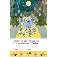 The Merry Wives of Windsor: The New Oxford Shakespeare (Oxford World's Classics) The Merry Wives of Windsor: The New Oxford Shakespeare (Oxford World's Classics) Kindle Paperback