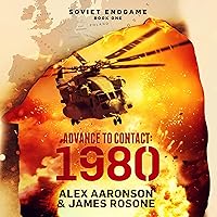 Advance to Contact: 1980: Soviet Endgame, Book 1 Advance to Contact: 1980: Soviet Endgame, Book 1 Audible Audiobook Kindle Hardcover Paperback