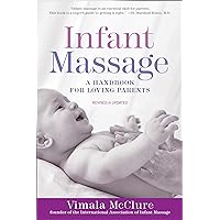 Infant Massage (Fourth Edition): A Handbook for Loving Parents Infant Massage (Fourth Edition): A Handbook for Loving Parents Kindle Paperback