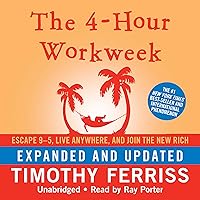 The 4-Hour Workweek: Escape 9-5, Live Anywhere, and Join the New Rich (Expanded and Updated) The 4-Hour Workweek: Escape 9-5, Live Anywhere, and Join the New Rich (Expanded and Updated) Audible Audiobook Kindle Hardcover Paperback Audio CD