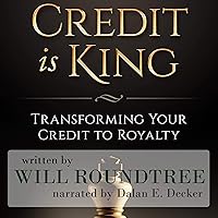 Credit Is King: Transforming Your Credit to Royalty Credit Is King: Transforming Your Credit to Royalty Audible Audiobook Paperback