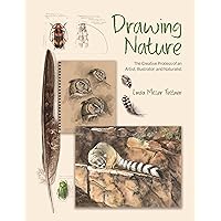 Drawing Nature: The Creative Process of an Artist, Illustrator, and Naturalist Drawing Nature: The Creative Process of an Artist, Illustrator, and Naturalist Hardcover Kindle