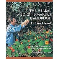 The Herbal Medicine-Maker's Handbook: A Home Manual The Herbal Medicine-Maker's Handbook: A Home Manual Paperback Kindle Spiral-bound