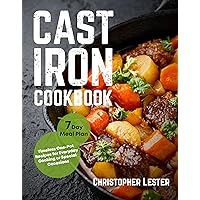 Cast Iron Cookbook: Timeless One-Pot Recipes for Everyday Cooking or Special Occasions. 7-Day Meal Plan (Cast Iron One Pan Cooking) Cast Iron Cookbook: Timeless One-Pot Recipes for Everyday Cooking or Special Occasions. 7-Day Meal Plan (Cast Iron One Pan Cooking) Kindle Hardcover Paperback
