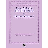 120 Studies for Right Hand Development (Classical Guitar Study Series) 120 Studies for Right Hand Development (Classical Guitar Study Series) Paperback Kindle