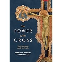 The Power of the Cross: Good Friday Sermons from the Papal Preacher The Power of the Cross: Good Friday Sermons from the Papal Preacher Hardcover Kindle