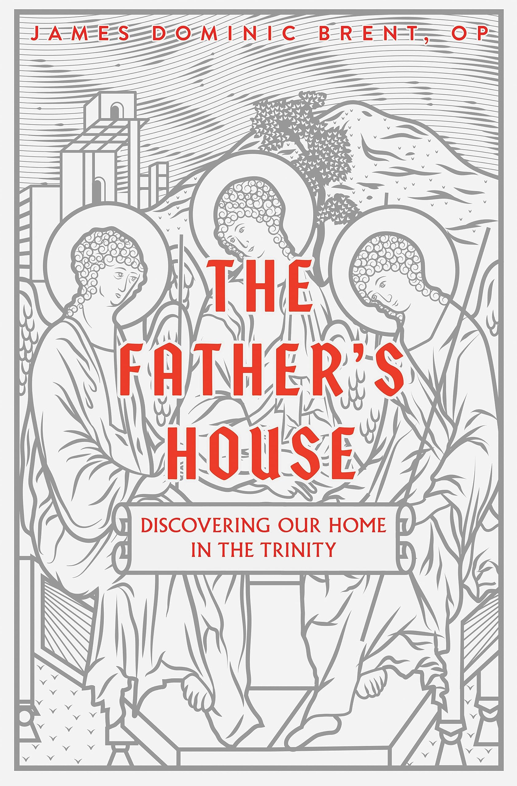 The Father’s House: Discovering Our Home in the Trinity