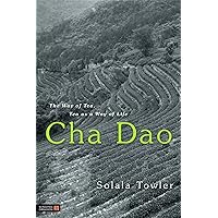 Cha Dao: The Way of Tea, Tea as a Way of Life Cha Dao: The Way of Tea, Tea as a Way of Life Paperback Kindle