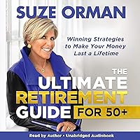 The Ultimate Retirement Guide for 50+: Winning Strategies to Make Your Money Last a Lifetime The Ultimate Retirement Guide for 50+: Winning Strategies to Make Your Money Last a Lifetime Hardcover Audible Audiobook Kindle