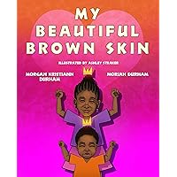 My Beautiful Brown Skin My Beautiful Brown Skin Kindle Paperback