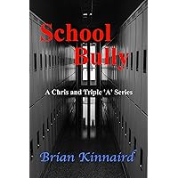 School Bully: A Chris and Triple 'A' Series