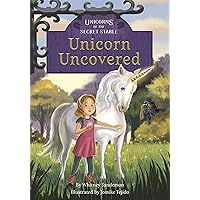 Unicorn Uncovered: Book 2 (Unicorns of the Secret Stable) Unicorn Uncovered: Book 2 (Unicorns of the Secret Stable) Kindle Hardcover Paperback