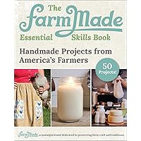 FarmMade Essential Skills Book: Handmade Projects from America’s Farmers FarmMade Essential Skills Book: Handmade Projects from America’s Farmers Hardcover Kindle