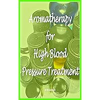 Aromatherapy for High Blood Pressure Treatment