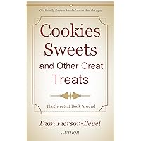 Cookies Sweets and Other Great Treats: Family Recipes handed down through the Ages