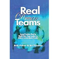Real Dream Teams: Seven Practices Used by World-Class Team Leaders to Achieve Extraordinary Results (St Lucie) Real Dream Teams: Seven Practices Used by World-Class Team Leaders to Achieve Extraordinary Results (St Lucie) Kindle Hardcover