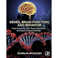 Genes, Brain Function, and Behavior: What Genes Do, How They Malfunction, and Ways to Repair Damage Genes, Brain Function, and Behavior: What Genes Do, How They Malfunction, and Ways to Repair Damage Kindle Paperback