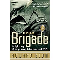 The Brigade: An Epic Story of Vengeance, Salvation, and WWII The Brigade: An Epic Story of Vengeance, Salvation, and WWII Kindle Paperback Hardcover