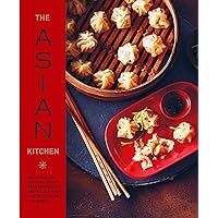 The Asian Kitchen: 65 recipes for popular dishes, from dumplings and noodle soups to stir-fries and rice bowls The Asian Kitchen: 65 recipes for popular dishes, from dumplings and noodle soups to stir-fries and rice bowls Hardcover Kindle