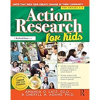Action Research for Kids: Units That Help Kids Create Change in Their Community (Grades 5-8) Action Research for Kids: Units That Help Kids Create Change in Their Community (Grades 5-8) Kindle Paperback