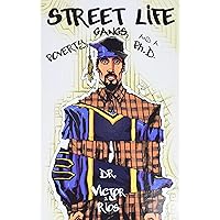 Street Life: Poverty, Gangs, and a Ph.D. Street Life: Poverty, Gangs, and a Ph.D. Paperback Kindle