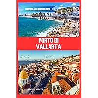PORTO DI VALLARTA: MESSICO MIGLIOR TOUR 2024 (Italian Edition) PORTO DI VALLARTA: MESSICO MIGLIOR TOUR 2024 (Italian Edition) Kindle Paperback