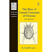 The Rise of Causal Concepts of Disease: Case Histories (ISSN) The Rise of Causal Concepts of Disease: Case Histories (ISSN) Kindle Hardcover Paperback