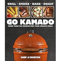 Go Kamado: More than 100 recipes for your ceramic grill Go Kamado: More than 100 recipes for your ceramic grill Paperback Kindle