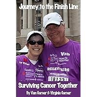 Journey to the Finish Line: Surviving Cancer Together Journey to the Finish Line: Surviving Cancer Together Kindle Paperback