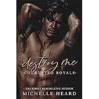 Destroy Me (Corrupted Royals) Destroy Me (Corrupted Royals) Kindle Audible Audiobook Paperback