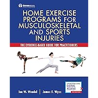 Home Exercise Programs for Musculoskeletal and Sports Injuries: The Evidence-Based Guide for Practitioners (Spiral Bound) – Comprehensive Manual on ... for Sports Medicine and Athletic Training Home Exercise Programs for Musculoskeletal and Sports Injuries: The Evidence-Based Guide for Practitioners (Spiral Bound) – Comprehensive Manual on ... for Sports Medicine and Athletic Training Spiral-bound Kindle