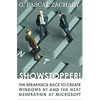 Showstopper!: The Breakneck Race to Create Windows NT and the Next Generation at Microsoft Showstopper!: The Breakneck Race to Create Windows NT and the Next Generation at Microsoft Kindle Paperback Hardcover