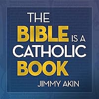 The Bible Is a Catholic Book The Bible Is a Catholic Book Audible Audiobook Paperback Kindle