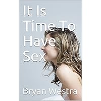 It Is Time To Have Sex It Is Time To Have Sex Kindle Paperback