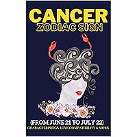 Cancer zodiac sign characteristics, love compatibility & More: (From June 21 to July 22) All you like to know about the cancer zodiac sign (The zodiac Signs) Cancer zodiac sign characteristics, love compatibility & More: (From June 21 to July 22) All you like to know about the cancer zodiac sign (The zodiac Signs) Kindle Paperback