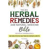 Herbal Remedies & Natural Medicine Bible Inspired by Barbara O'Neill: A Complete Beginners'Guide to Herbal Wellness with a Holistic Approach – Reach Organic Health and Boost your Immune System Herbal Remedies & Natural Medicine Bible Inspired by Barbara O'Neill: A Complete Beginners'Guide to Herbal Wellness with a Holistic Approach – Reach Organic Health and Boost your Immune System Kindle Paperback
